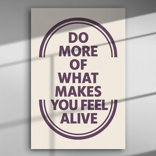 Inspirational quote canvas print reading 'Do more of what makes you feel alive' with bold typography on a light background.