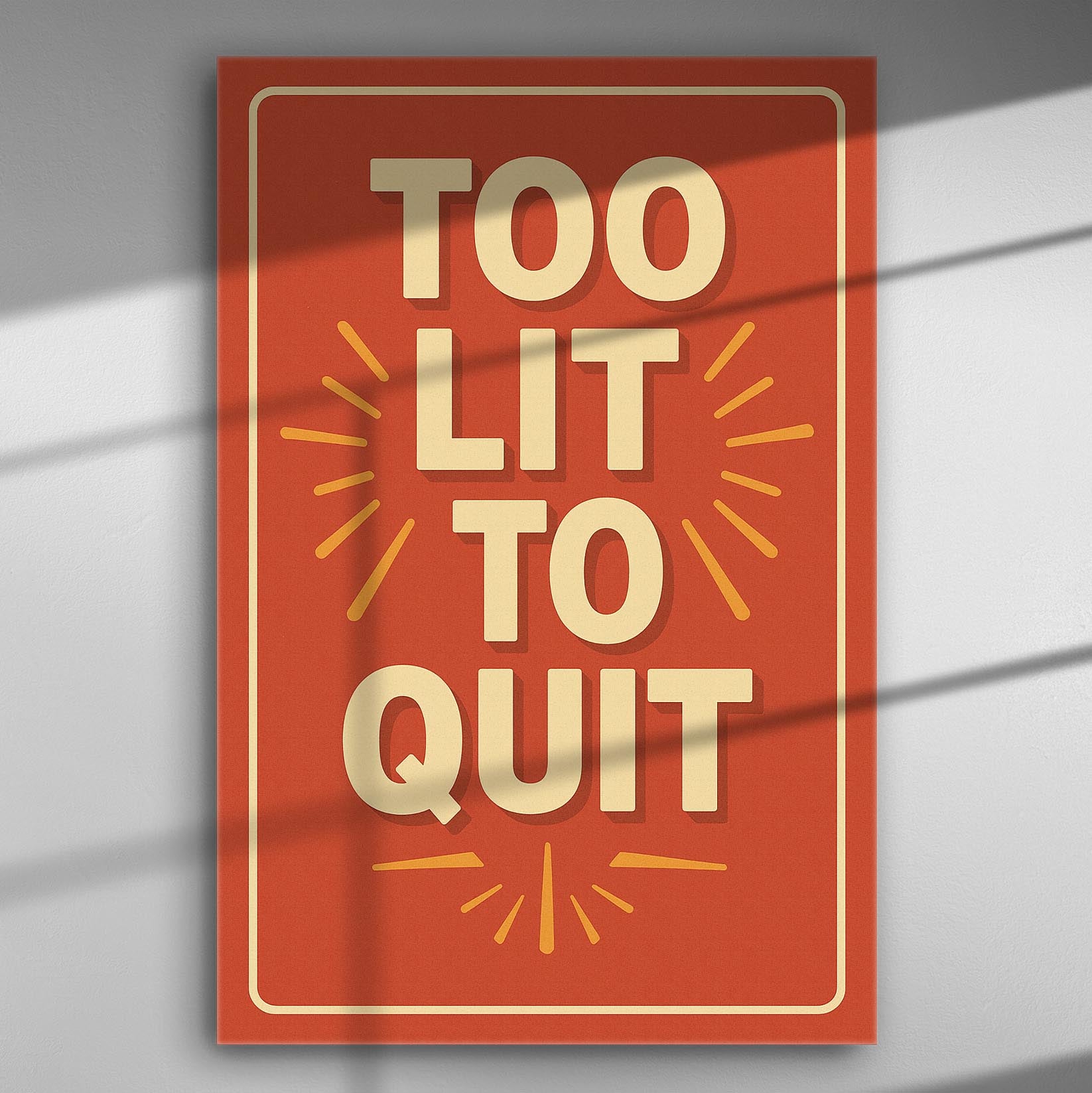 Modern canvas print with the motivational phrase 'Too Lit To Quit' in bold letters on a red background.