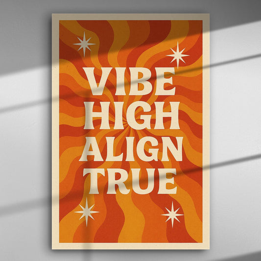 Inspirational poster with the phrase 'Vibe High Align True' on a colorful orange and yellow background with abstract wavy lines and stars.