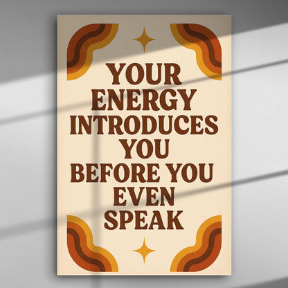 Canvas print with the quote 'Your energy introduces you before you even speak' in retro design with warm colors.
