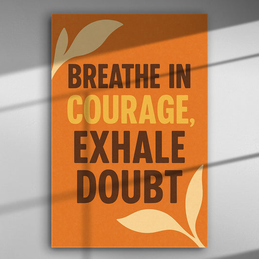 Canvas print with motivational quote 'Breathe In Courage, Exhale Doubt' in bold typography on an orange background.