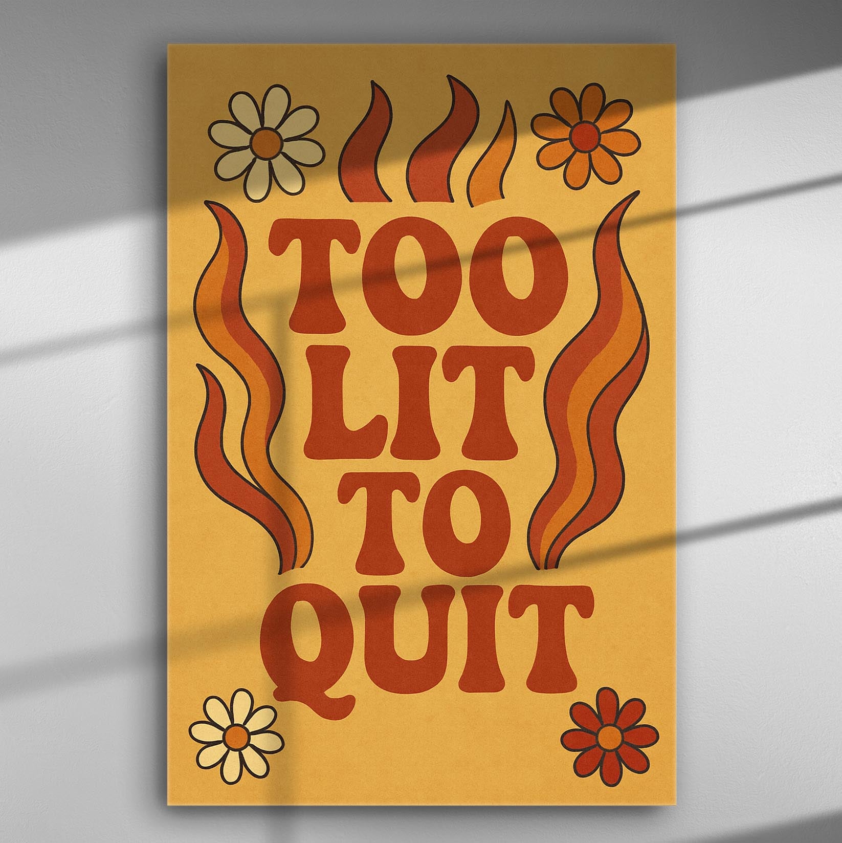 Retro style canvas with the text 'Too Lit to Quit' in bold red on a yellow background with floral and flame designs.