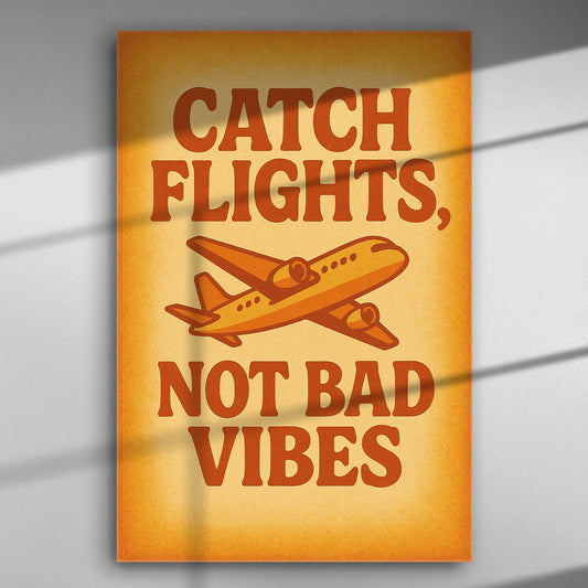 Canvas with the inspirational quote 'Catch Flights, Not Bad Vibes' and an airplane graphic against an orange background.