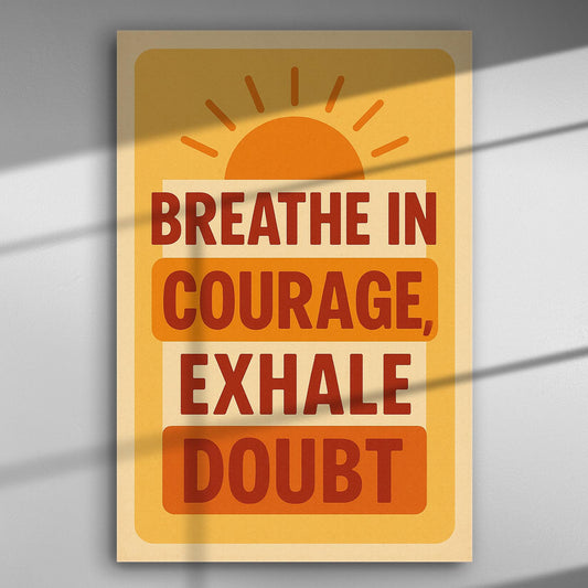 Inspirational canvas print with the quote 'Breathe in Courage, Exhale Doubt' in orange and yellow tones.