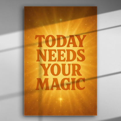 Bright orange canvas with the text 'Today Needs Your Magic'.