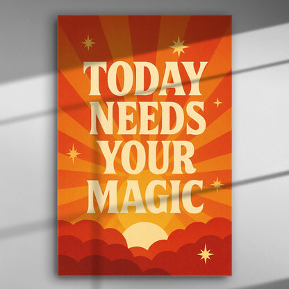 Inspirational canvas print with the message 'Today Needs Your Magic' in bright orange with stars.