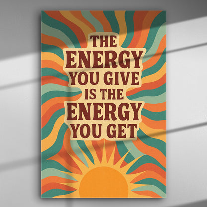 Retro style canvas print with the phrase 'The Energy You Give is the Energy You Get' surrounded by colorful sunburst patterns.