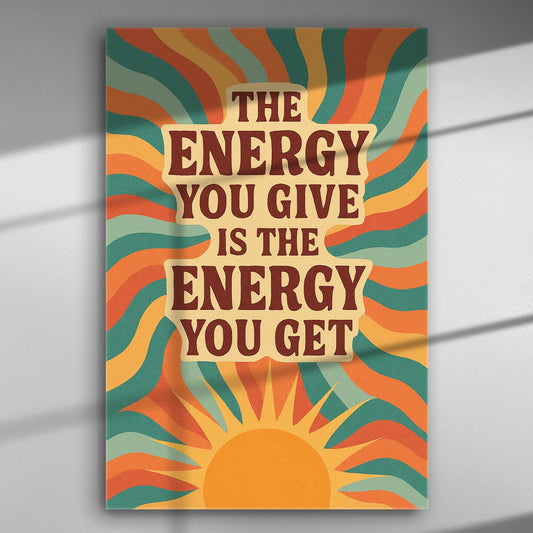 Retro style canvas print with the phrase 'The Energy You Give is the Energy You Get' surrounded by colorful sunburst patterns.