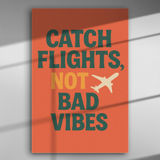 Canvas print with the text 'Catch Flights, Not Bad Vibes' in bold colors, featuring an airplane silhouette.