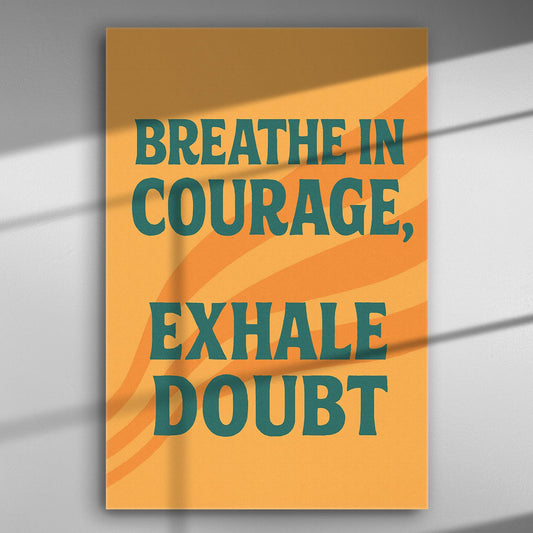 Motivational canvas with the text 'Breathe in Courage, Exhale Doubt' on an orange background.