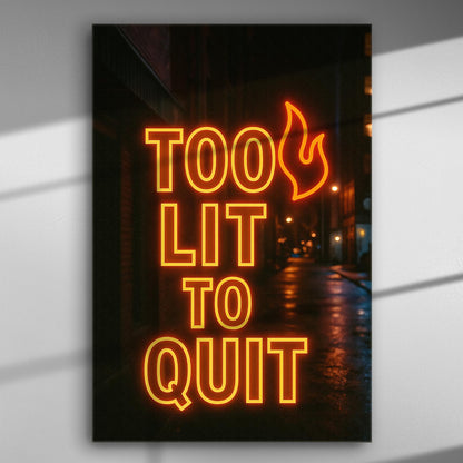 Neon sign saying 'Too Lit to Quit' in a dark alleyway background.